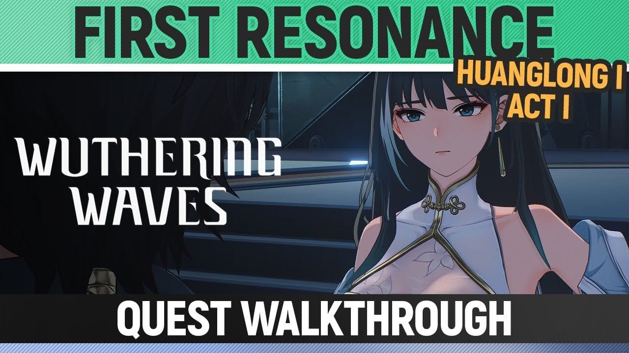 Wuthering Waves - First Resonance - Quest Walkthrough - Huanglong I - Act I