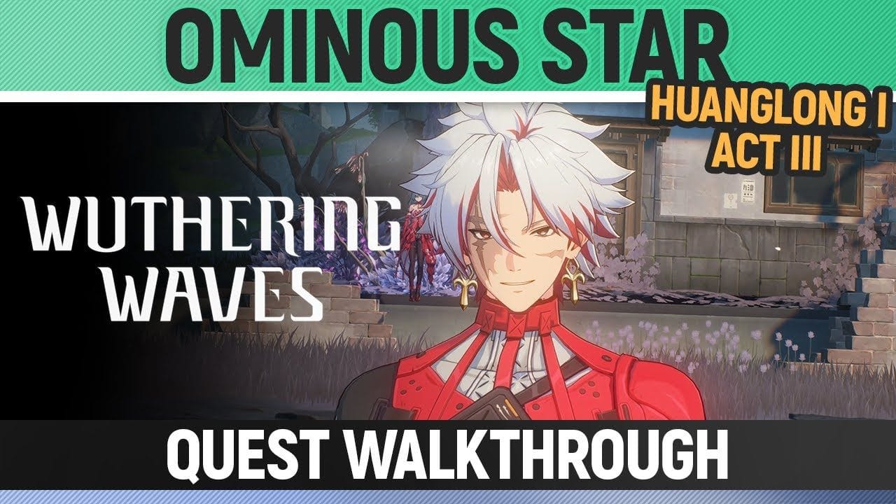 Wuthering Waves - Ominous Star - Quest Walkthrough - Huanglong I - Act III