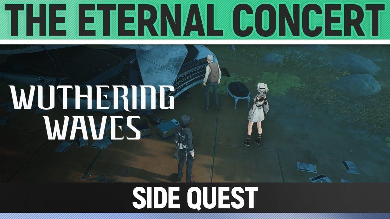 Wuthering Waves - The Eternal Concert - Side Quest Walkthrough