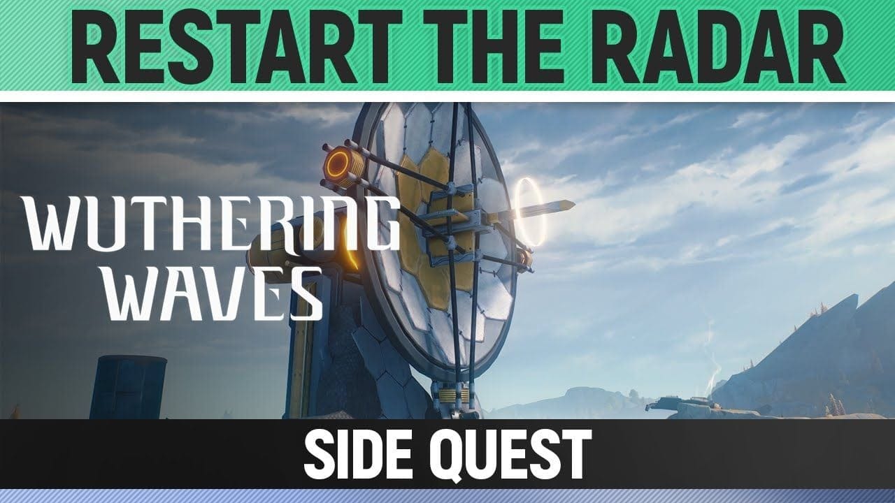 Wuthering Waves - Restart the radar - Side Quest Walkthrough