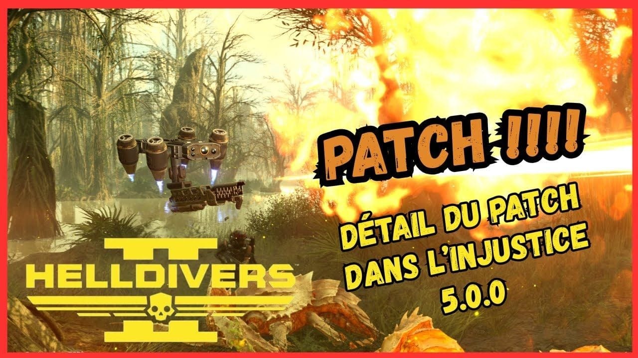 ACTU HELLDIVERS 2 : PATCH NOTE MISE A JOUR PATCH PLONGEE DANS L'INJUSTICE 5.0.0