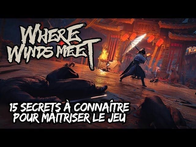15 SECRETS pour MAÎTRISER WHERE WINDS MEET : LES ASTUCES et CONSEILS à CONNAÎTRE - [FR]