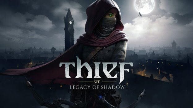 GEEKNPLAY - Thief VR - Legacy of Shadow ramène la franchise culte en immersion totale VR dès aujourd'hui