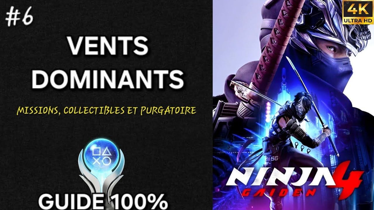 Ninja Gaiden 4 – Guide 100% FR : Chapitre 6 VENTS DOMINANTS (PC 4K)