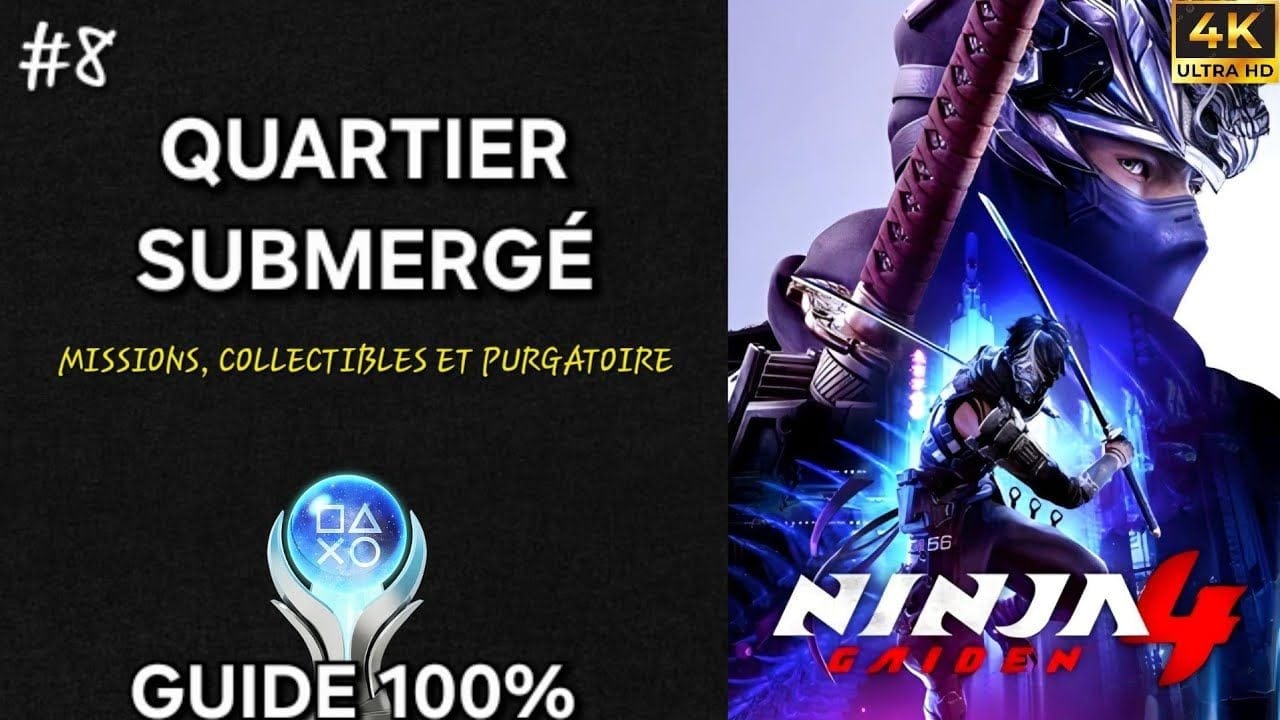 Ninja Gaiden 4 – Guide 100% FR : Chapitre 8 QUARTIER SUBMERGÉ (PC 4K)