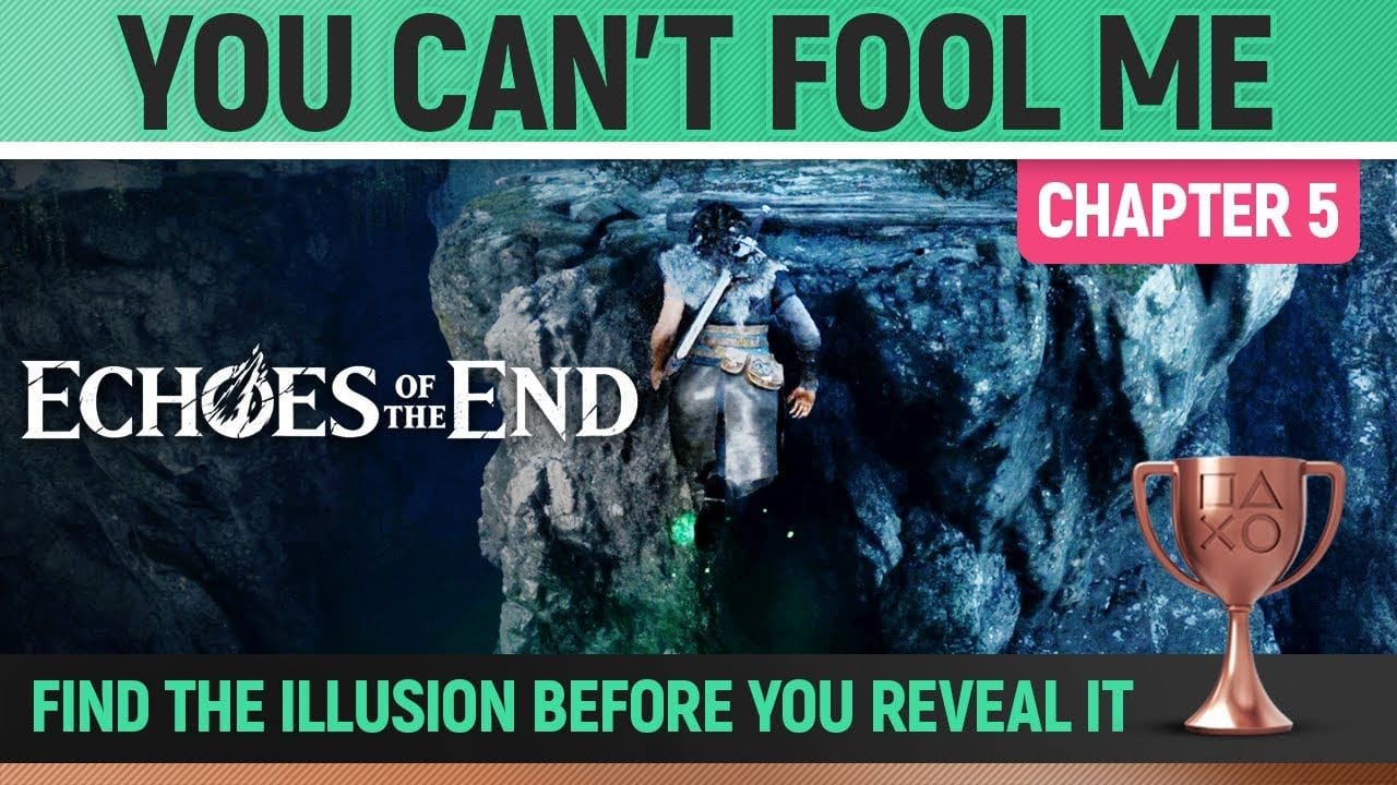 Echoes of the End - You Can't Fool Me 🏆 Trophy / Achievement Guide (Chapter 5)