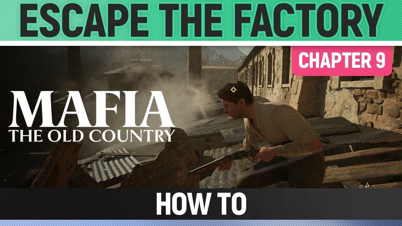 Mafia: The Old Country - Escape the factory - How to (Chapter 9)