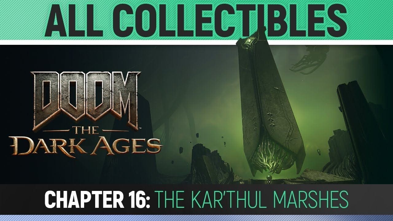 DOOM: The Dark Ages - Chapter 16: The Kar’Thul Marshes - All Secrets & Collectibles (100% Guide)