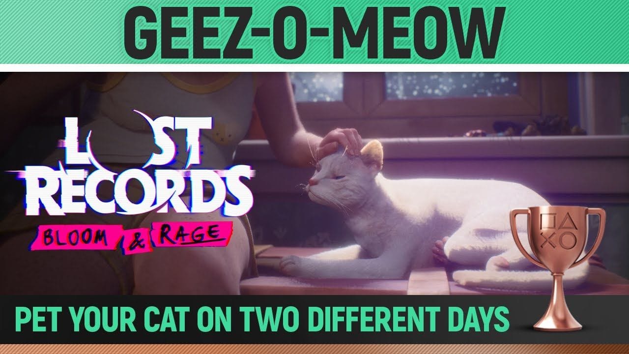 Lost Records: Bloom & Rage - Geez-o-Meow 🏆 Trophy / Achievement Guide (Chapter 3+14)