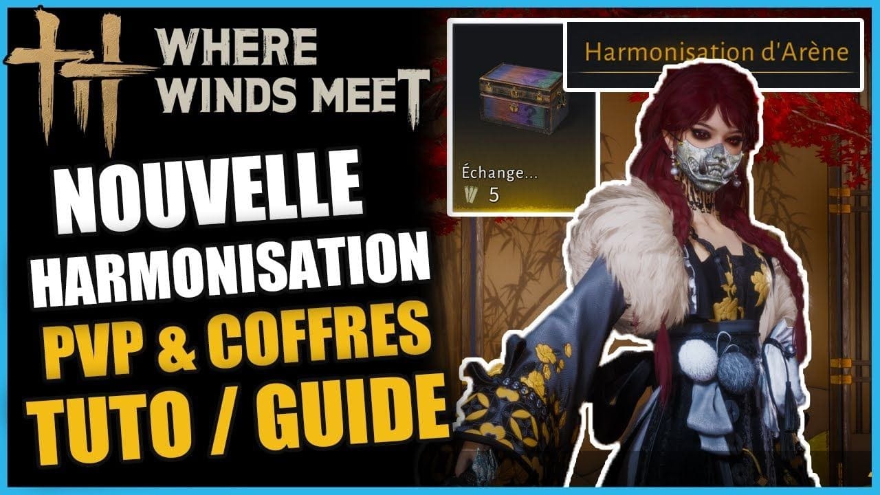 NOUVELLE HARMONISATION & COFFRES DE VOIE | LVL 61 | sur Where Winds Meet GUIDE/TUTO FR