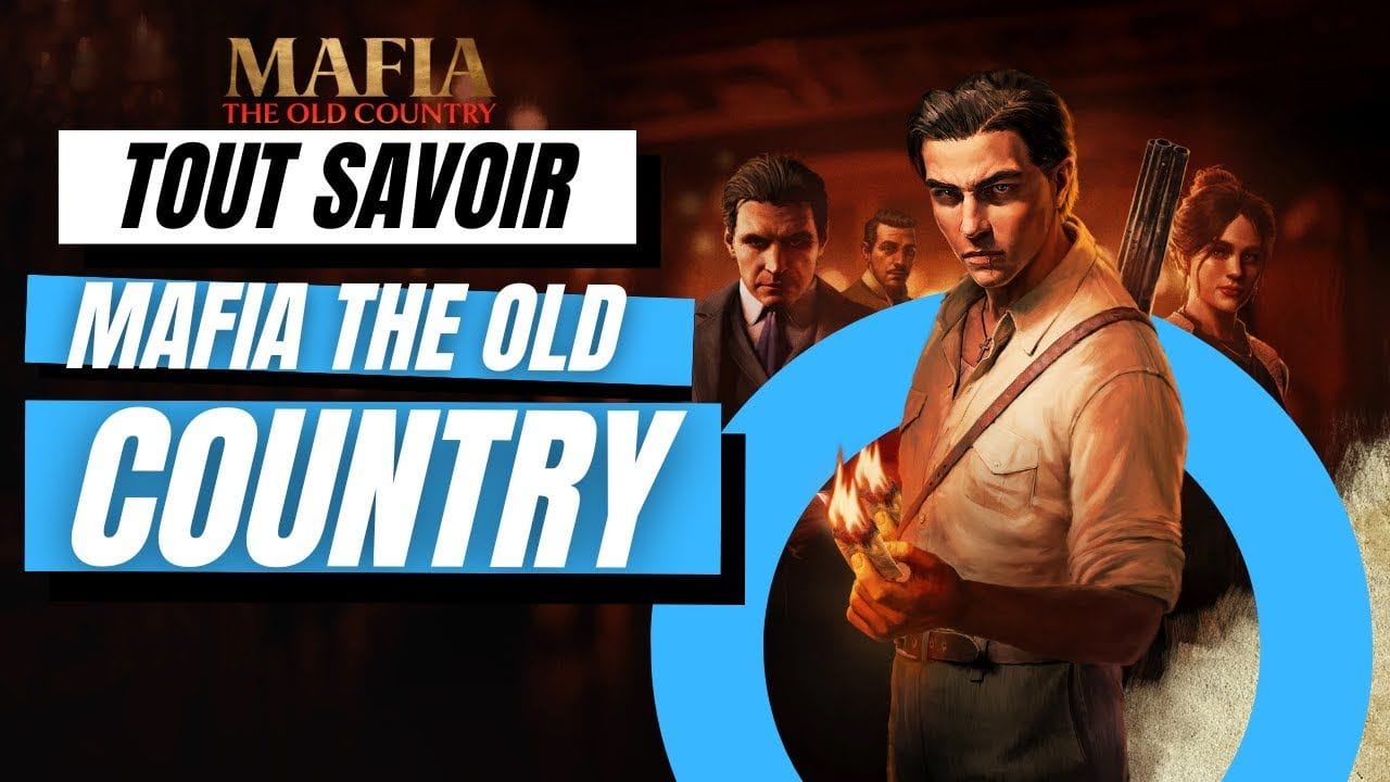Mafia: The Old Country: Tout ce qu'il faut savoir avant d'acheter le jeu !