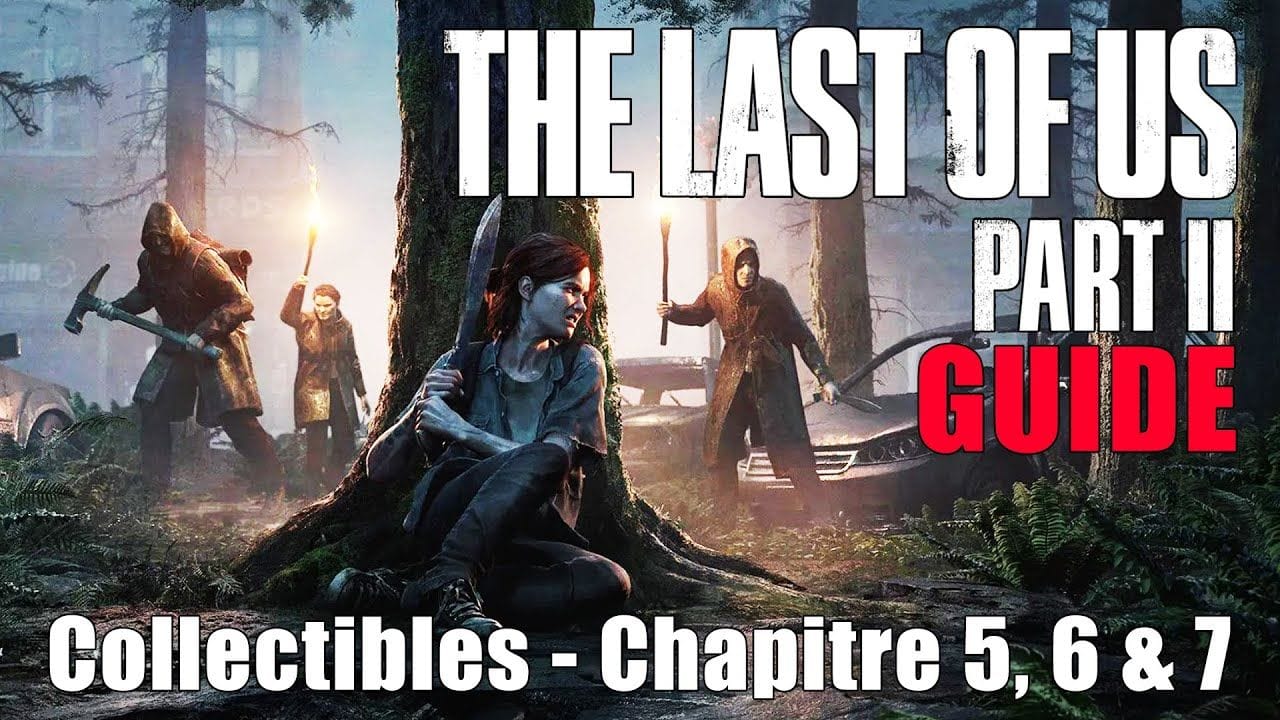 THE LAST OF US 2 - EMPLACEMENTS COLLECTIBLES Chapitre 5, 6 & 7 : Préparatifs (Artefacts, Cartes,...)