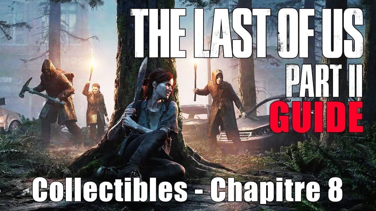 THE LAST OF US 2 - EMPLACEMENTS COLLECTIBLES Chapitre 8 : La porte (Artefacts, Cartes, Coffres...)