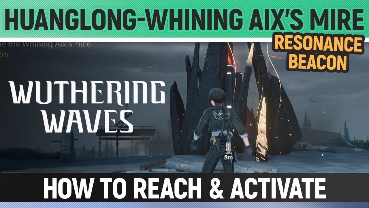Wuthering Waves - Huanglong-Whining Aix's Mire - Resonance Beacon - How to Reach & Activate