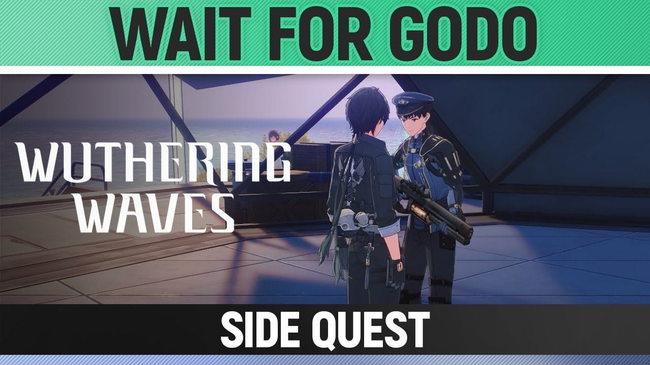 Wuthering Waves - Wait for Godo - Side Quest Walkthrough