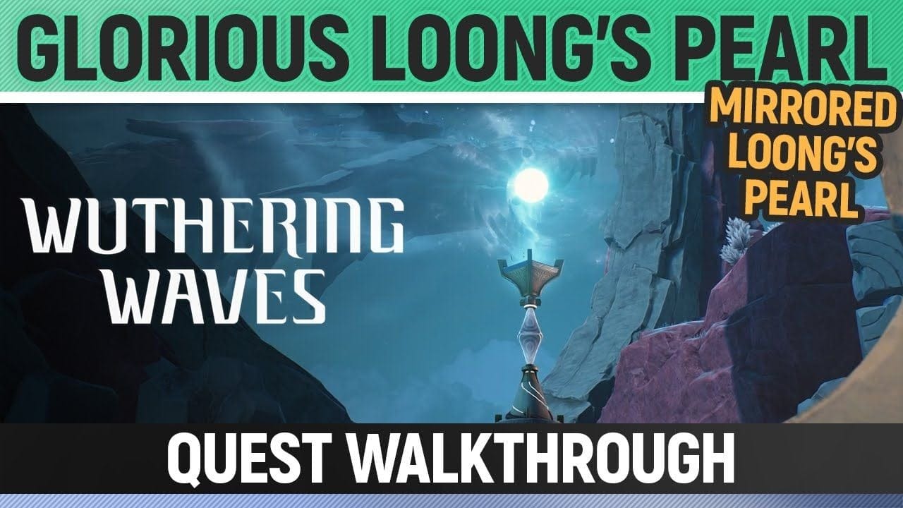 Wuthering Waves - Glorious Loong's Pearl - Quest Walkthrough