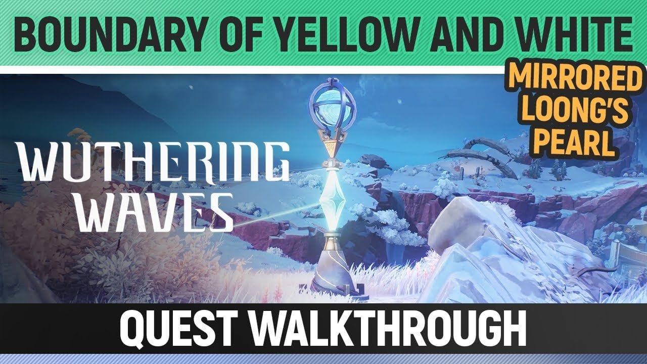 Wuthering Waves - Boundary of Yellow and White - Quest Walkthrough