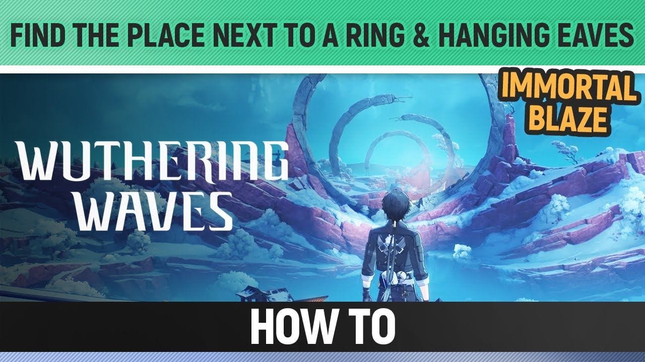 Wuthering Waves - Find the Place "Next to a Ring and Hanging Eaves"