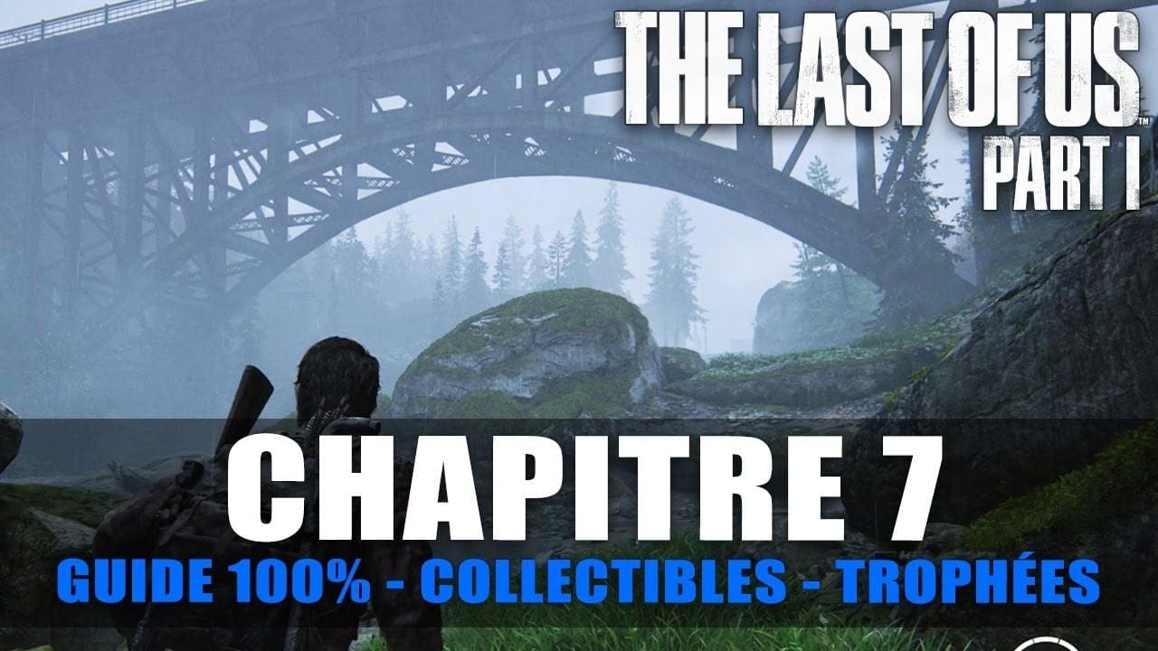 The Last Of Us Part I - Guide 100% : Chapitre 7 - Barrage de Tommy (Artefact, Pendentif, Établi ...)