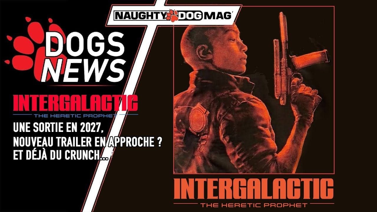 INTERGALACTIC POUR MI-2027, UN TEMPS DE COM' POTENTIELLEMENT PROCHE ET LE RETOUR DU CRUNCH