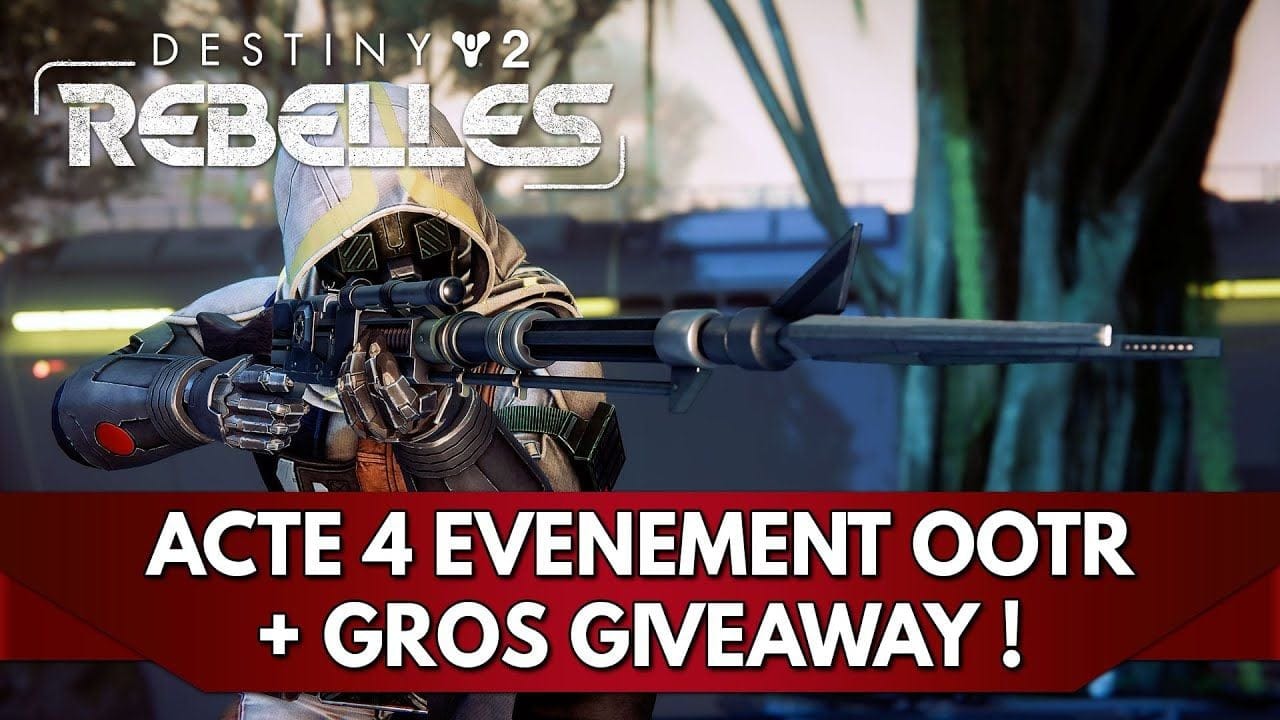 Destiny 2 FR : Acte 4 Serment des Rebelles + Gros Giveaway !