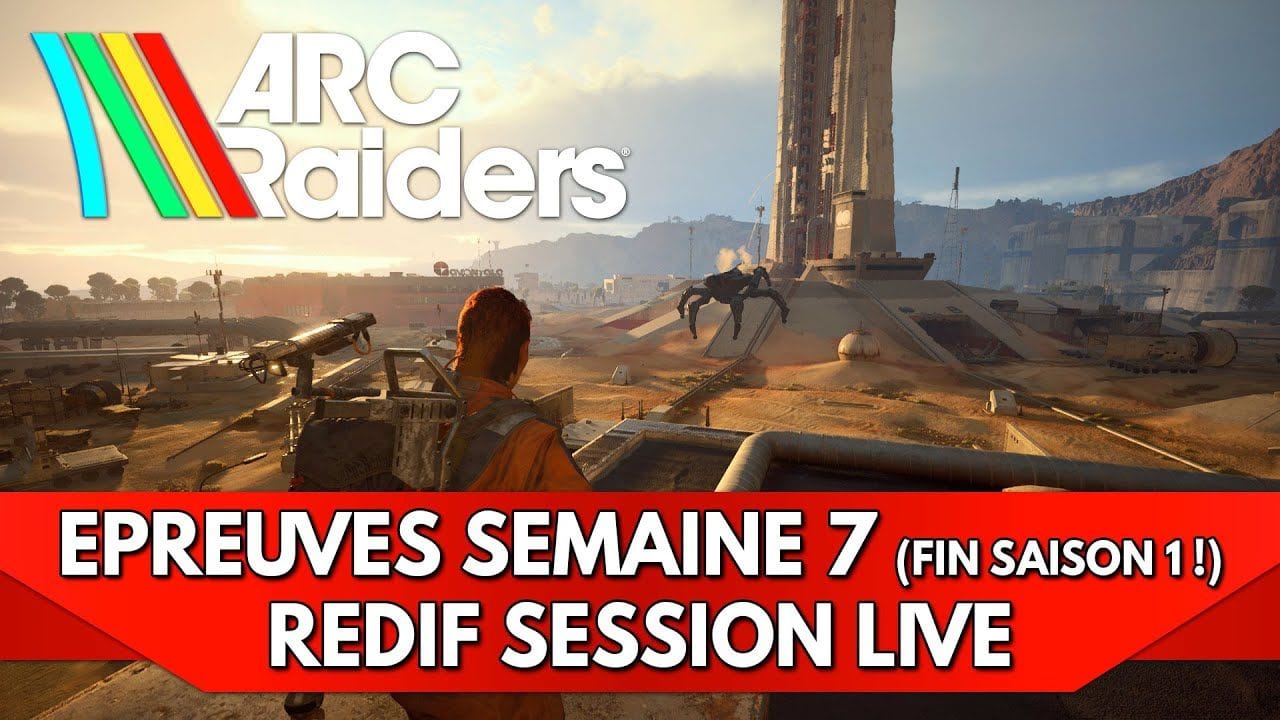 Arc Raiders Gameplay FR : Epreuves Semaine 7 (Fin de Saison 1 !) - Session Live (Redif)