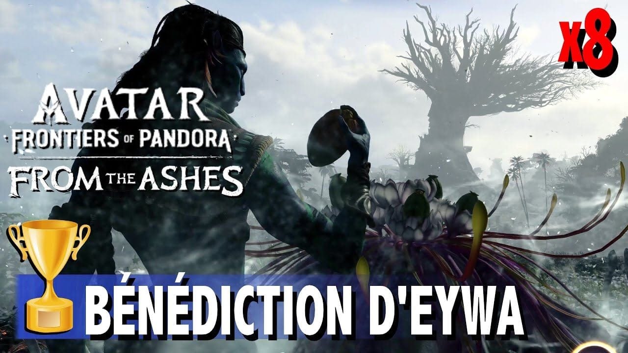 BÉNÉDICTION D'EYWA  Trouver Tous les FRUITS DU ZEYKOMA AVATAR DLC FROM THE ASHES D'ENTRE LES CENDRES