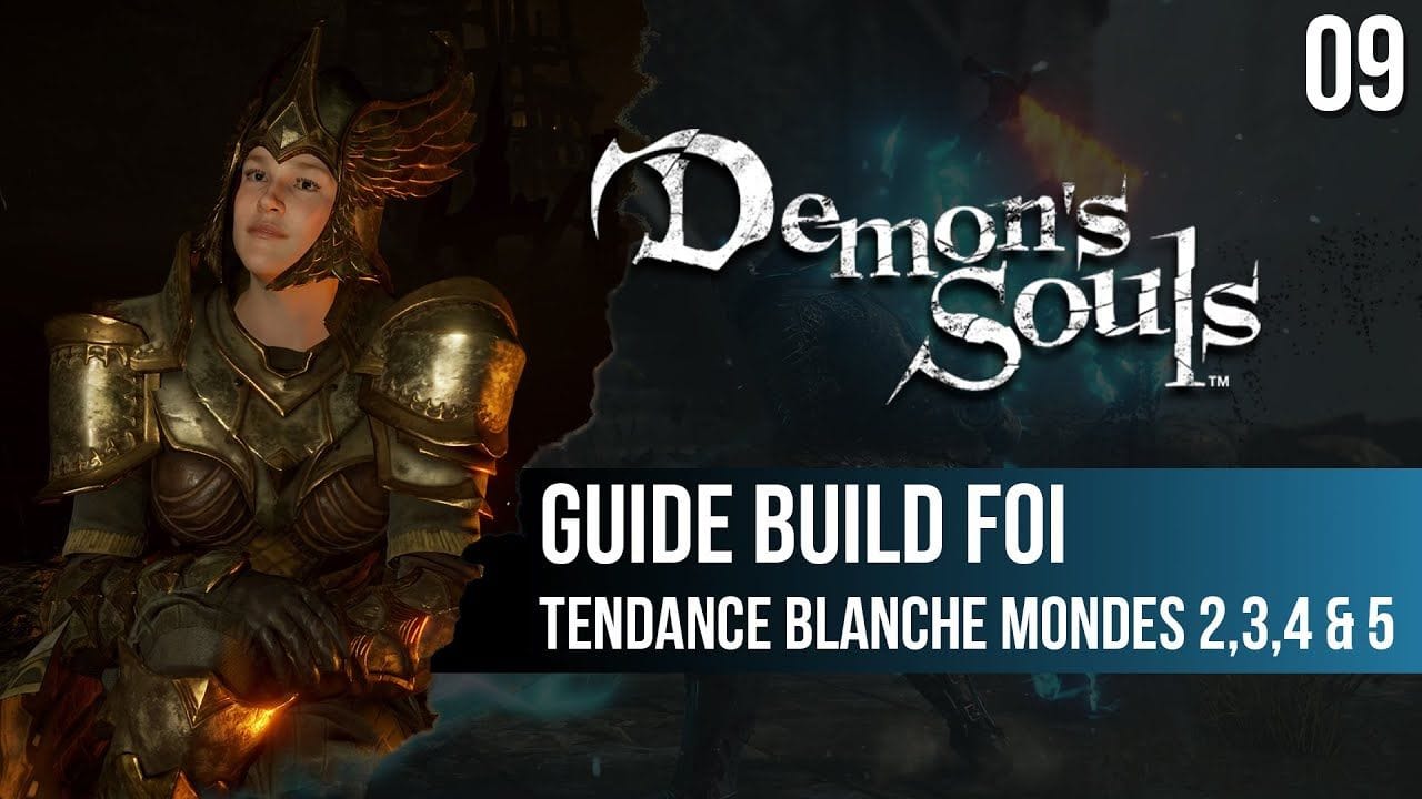 #09 Guide Foi Demon's Souls PS5 : tendance blanche des mondes 2,3,4 et 5