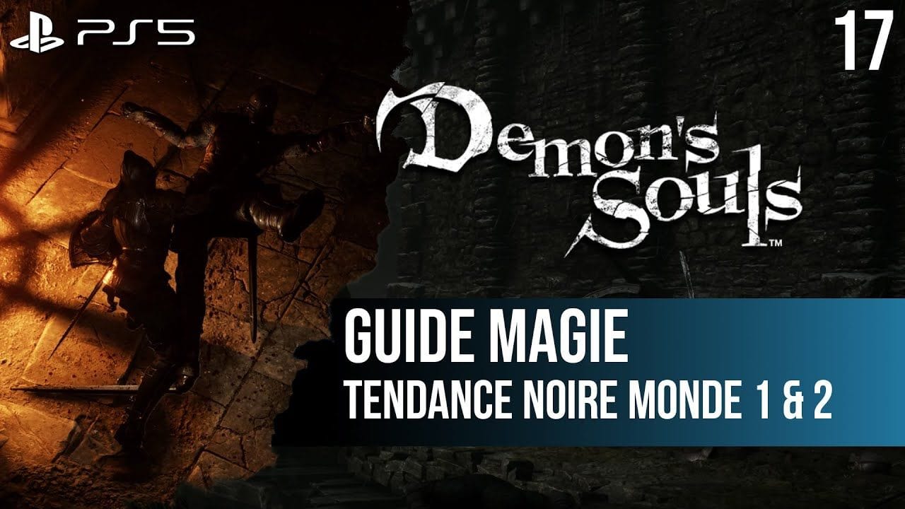 #17 Guide Demon's Souls PS5 : Tendance Noire des Mondes 1 et 2