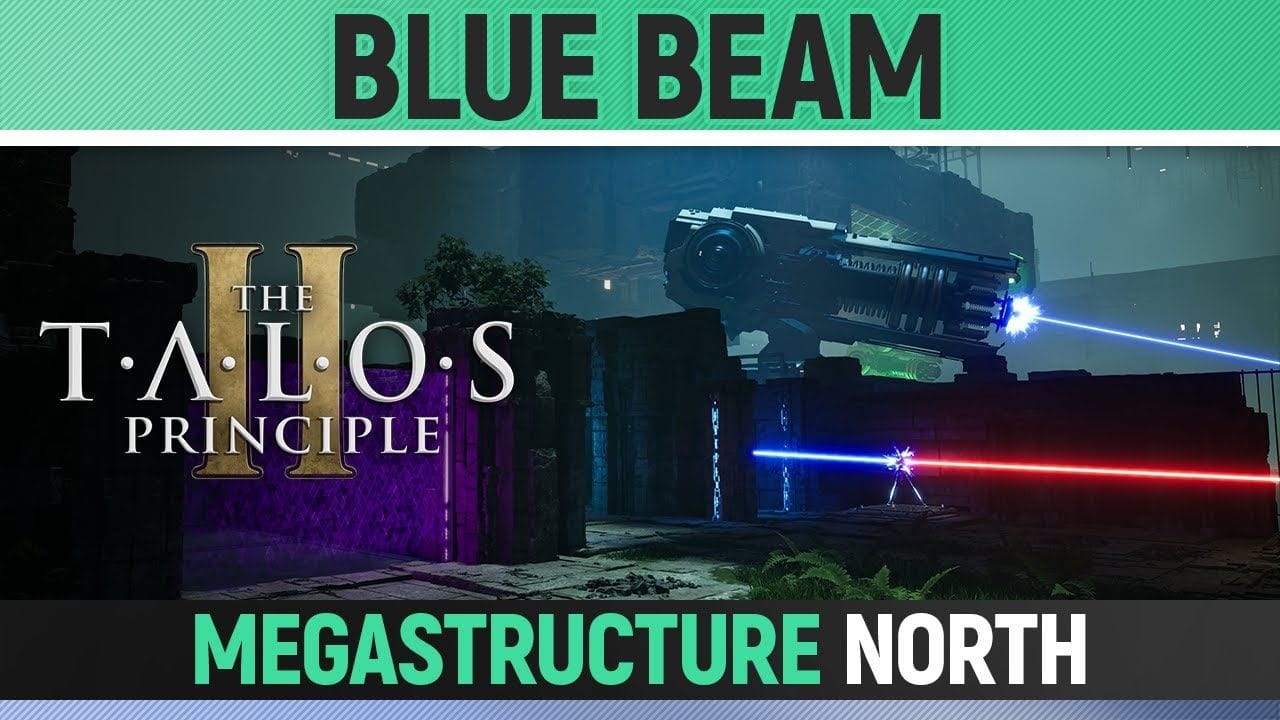 The Talos Principle 2 - Megastructure North - Blue Beam - Puzzle Solution