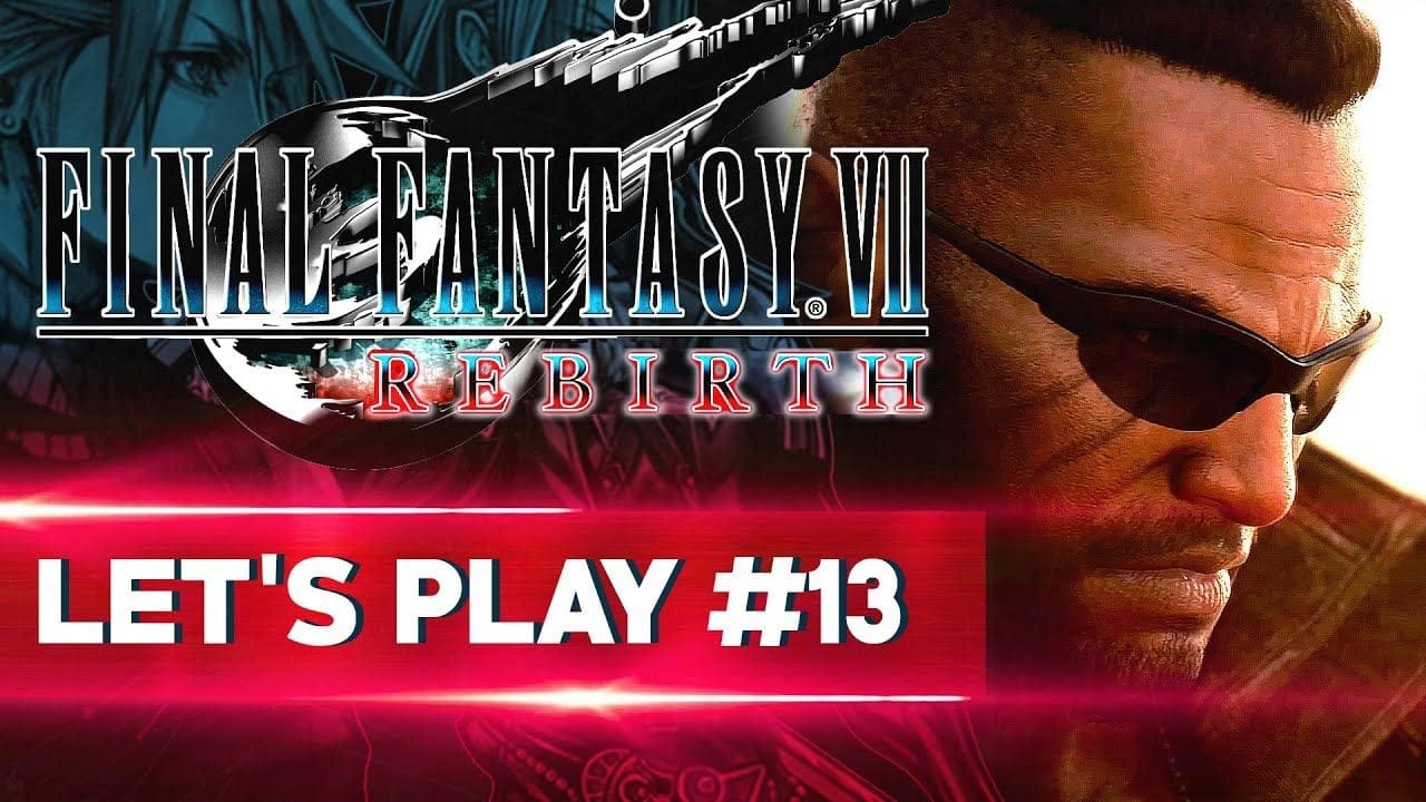 JE N'ÉTAIS PAS PRÊT | Final Fantasy VII REBIRTH - LET'S PLAY FR #13