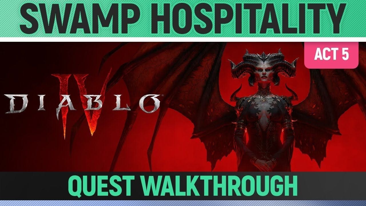 Diablo 4 - Swamp Hospitality - Quest Walkthrough (Act 5)