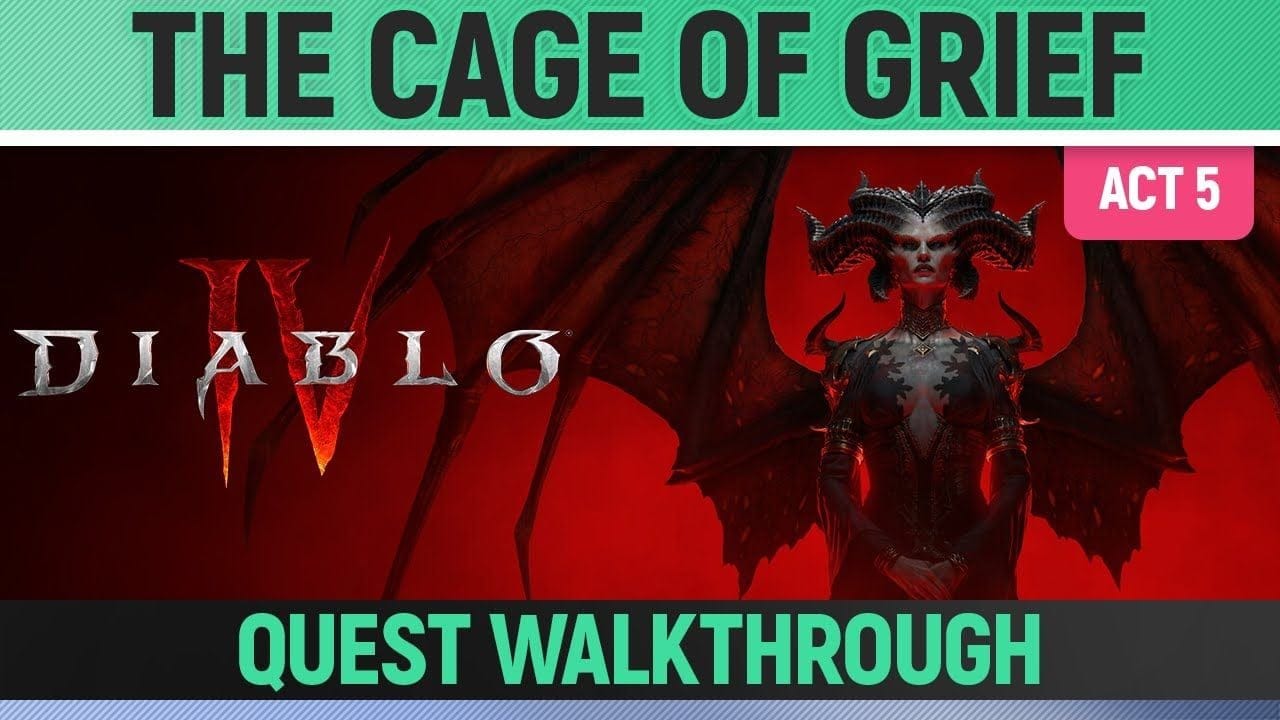 Diablo 4 - The Cage of Grief - Quest Walkthrough (Act 5)