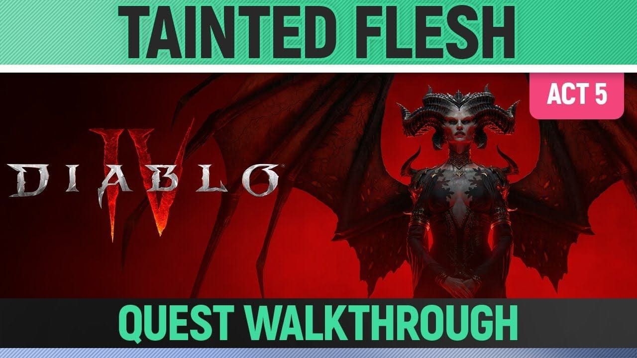 Diablo 4 - Tainted Flesh - Quest Walkthrough (Act 5)