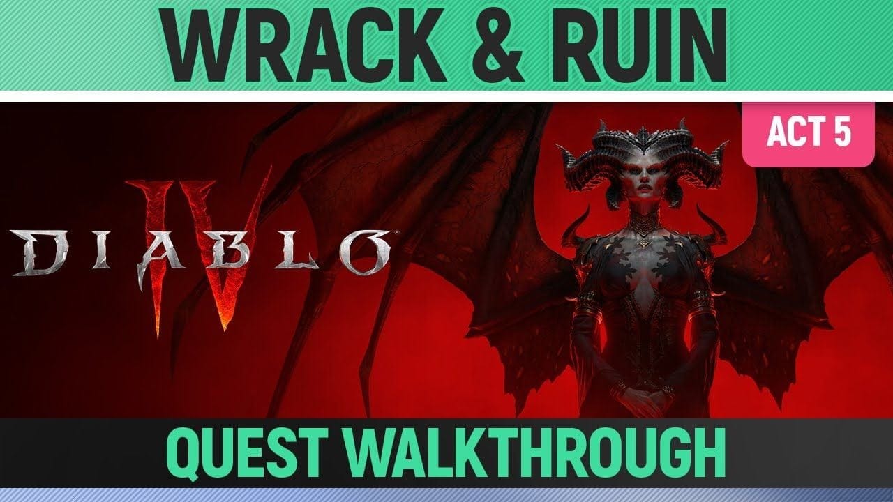 Diablo 4 - Wrack & Ruin - Quest Walkthrough (Act 5)