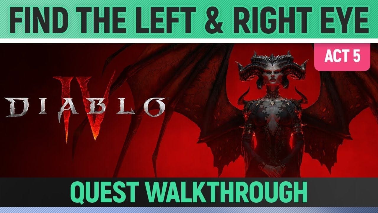 Diablo 4 - Find the Left & Right Eye - Quest Walkthrough (Act 5)