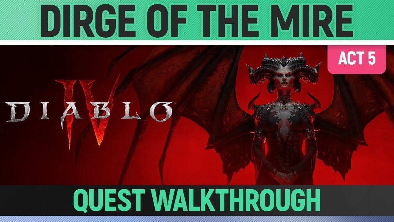 Diablo 4 - Dirge of the Mire - Quest Walkthrough (Act 5)