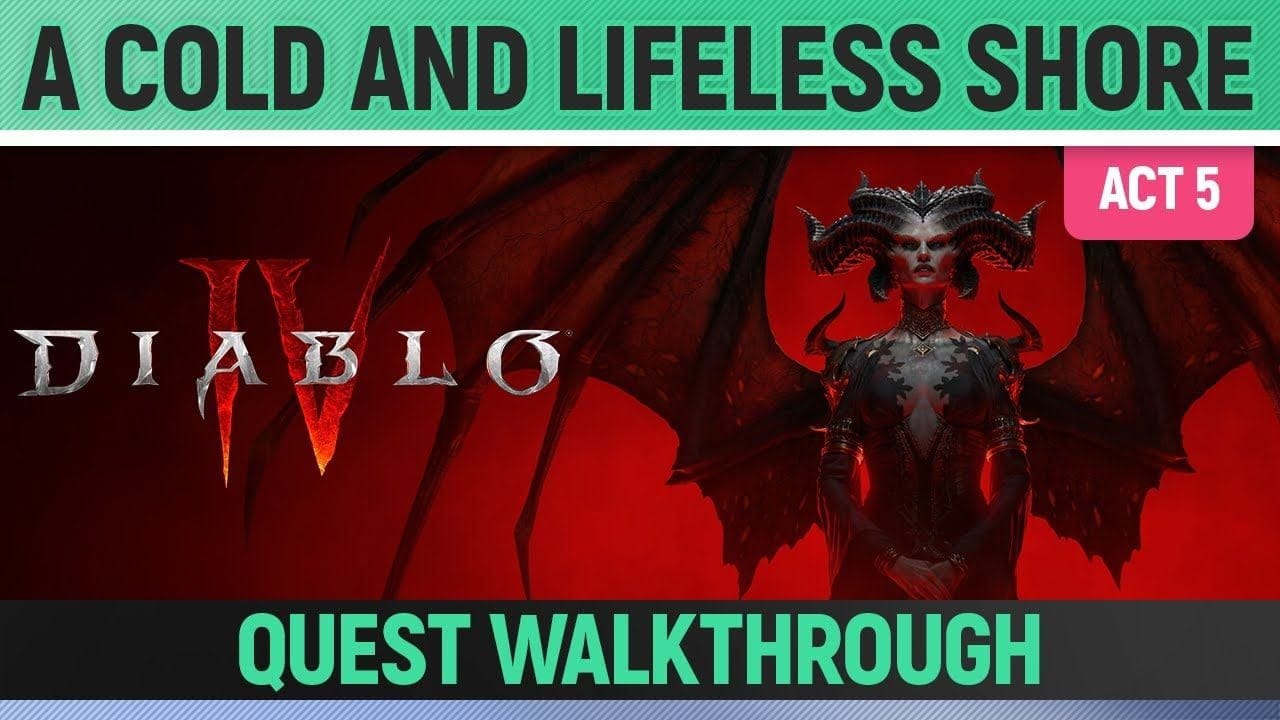 Diablo 4 - A Cold and Lifeless Shore - Quest Walkthrough (Act 5)