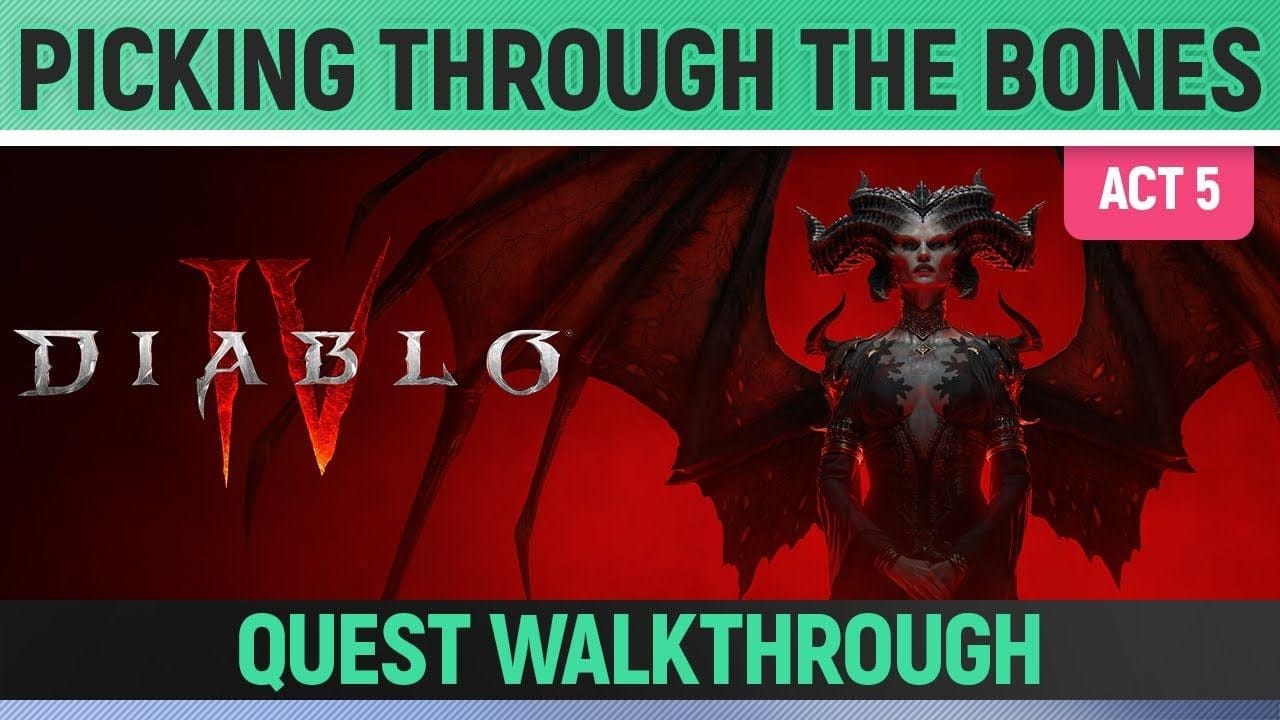 Diablo 4 - Picking Through the Bones - Quest Walkthrough (Act 5)