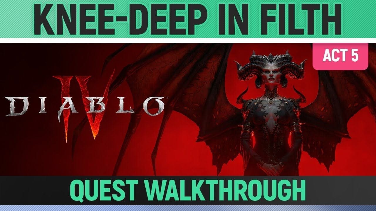 Diablo 4 - Knee-Deep in Filth - Quest Walkthrough (Act 5)