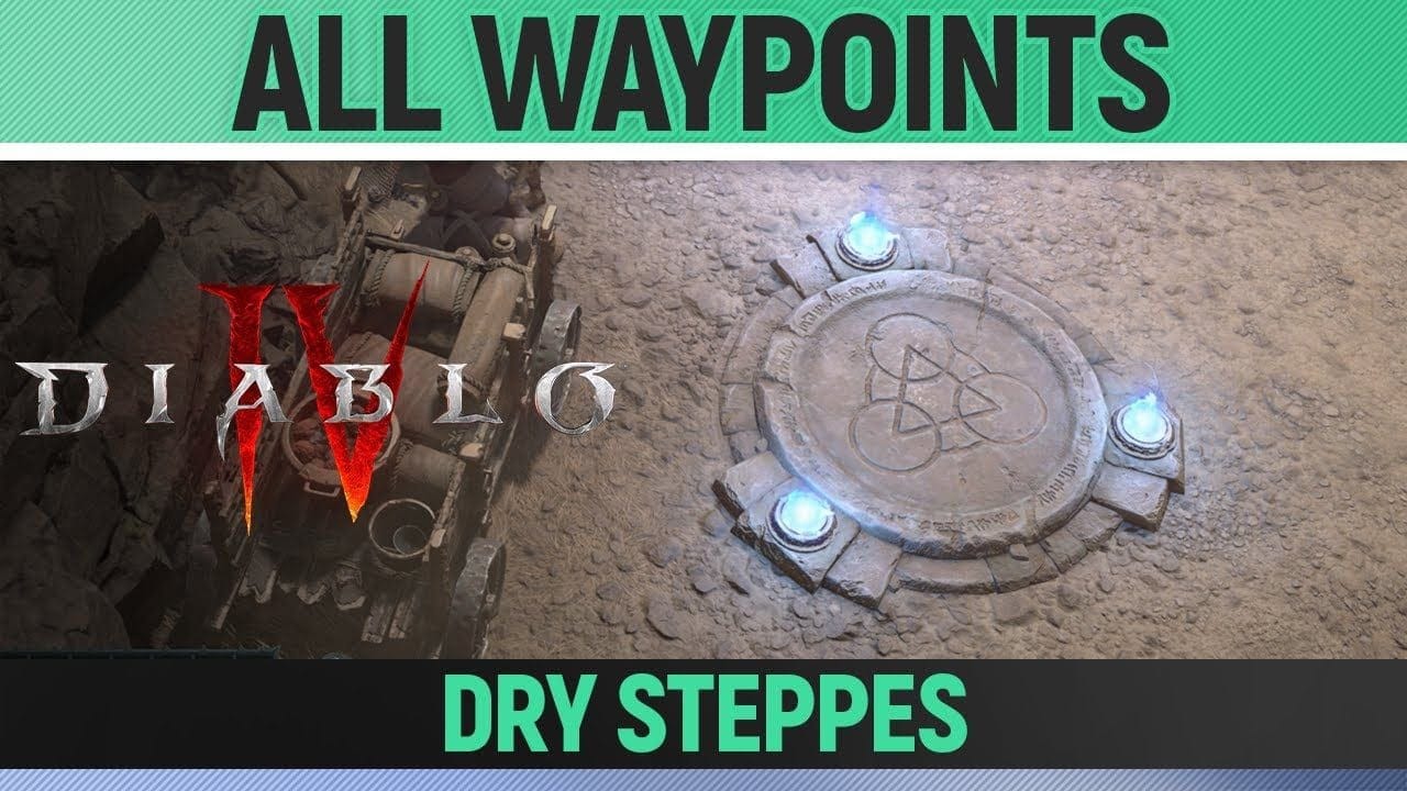 Diablo 4 - All 8 Waypoints - Dry Steppes