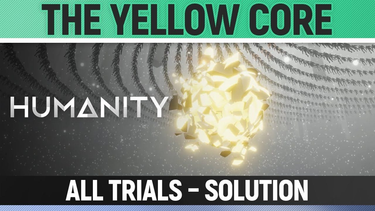 Humanity - The Yellow Core - All Trial Solutions