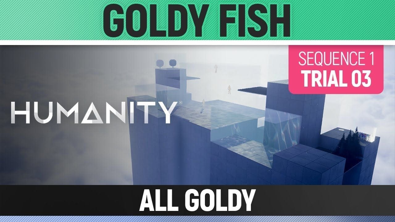 Humanity - All Goldy - Goldy Fish - Sequence 01 Trial 03