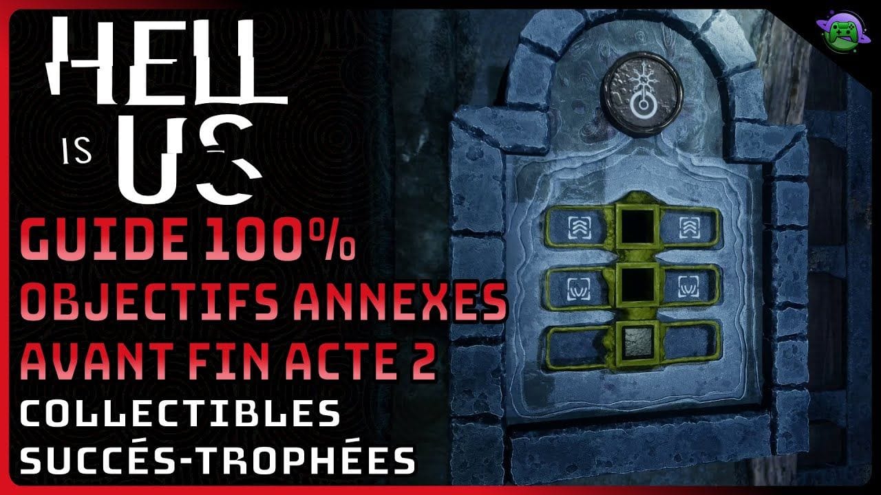 HELL IS US - GUIDE 100% - ACTE 2 - ULTIMES OBJECTIFS ANNEXES