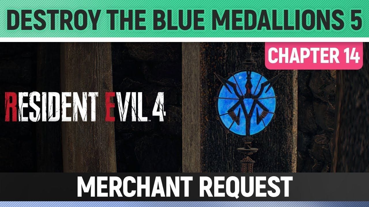 Resident Evil 4 - Destroy the Blue Medallions 5 - Merchant Request - Chapter 14