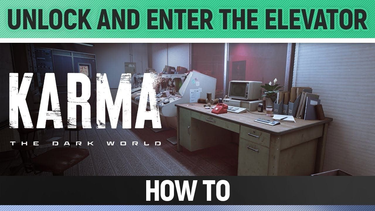 Karma: The Dark World - Find a way to access the “Matchbox” / Unlock and enter the Elevator (Trade)