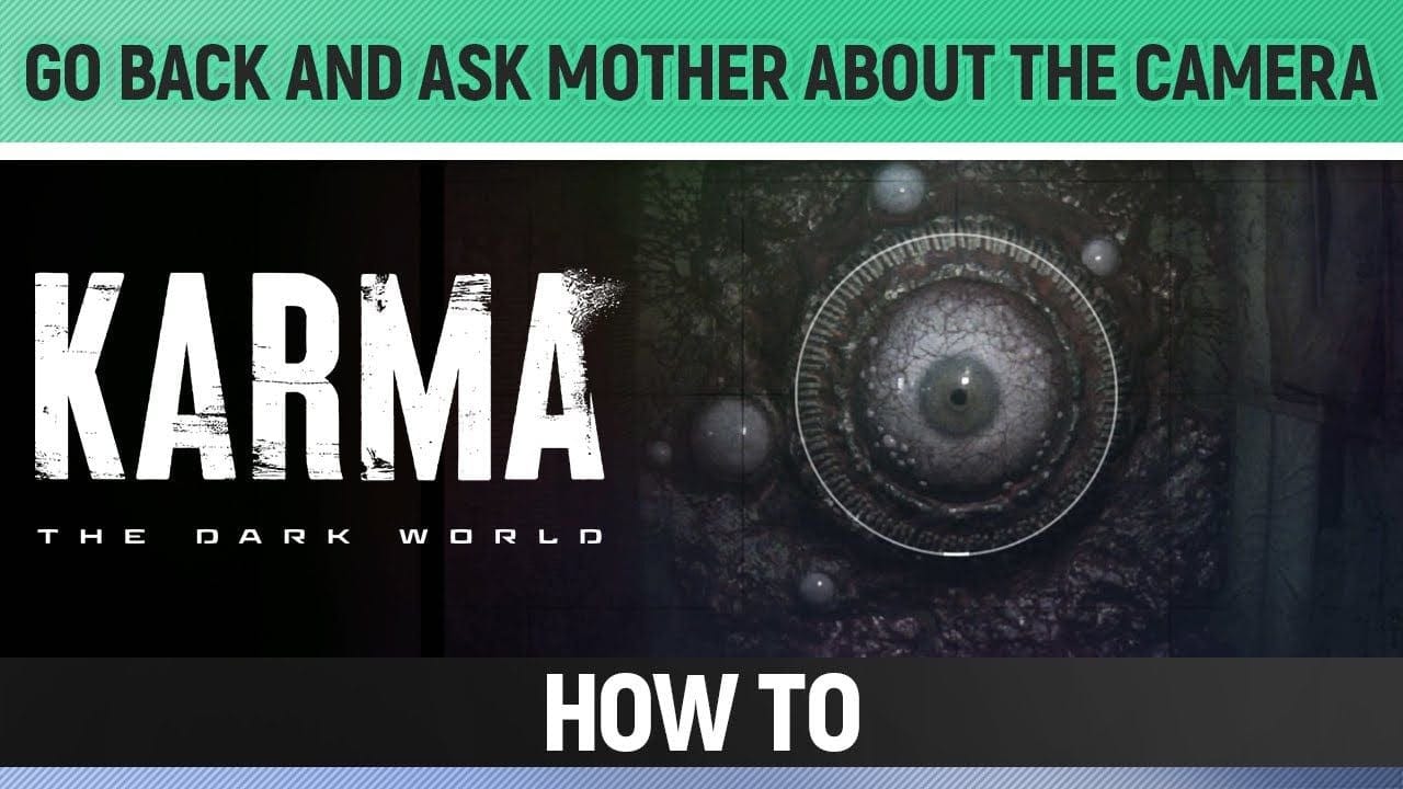 Karma: The Dark World - Go back and ask Mother about the camera (Illusion)