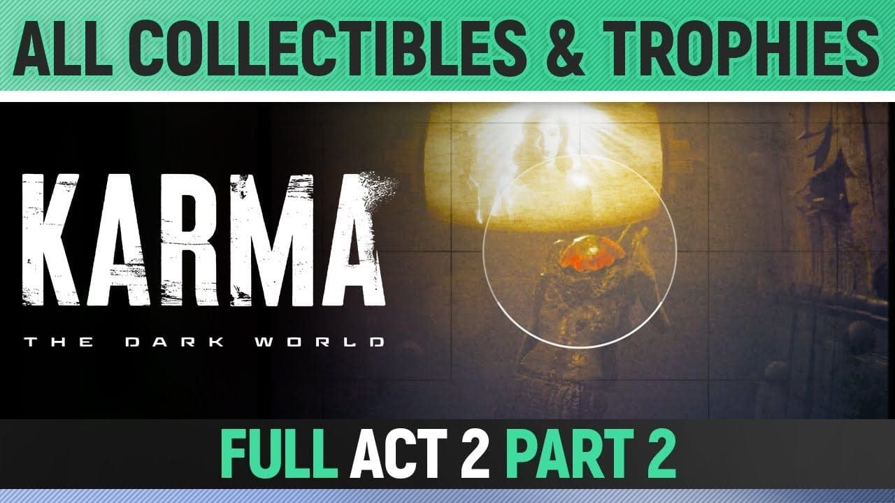 Karma: The Dark World - Full Act 2 Part Two - All Collectibles & Trophies