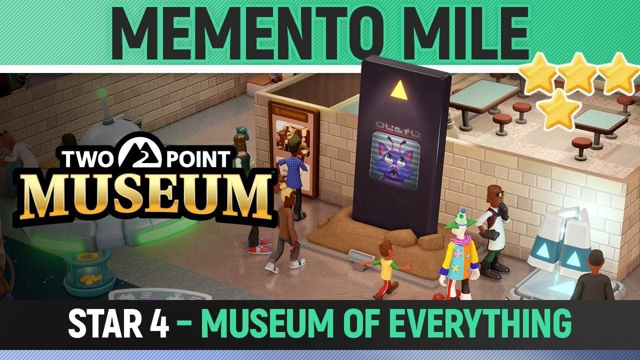 Two Point Museum - Memento Mile - Star 4 - Museum of Everything (All Tasks)