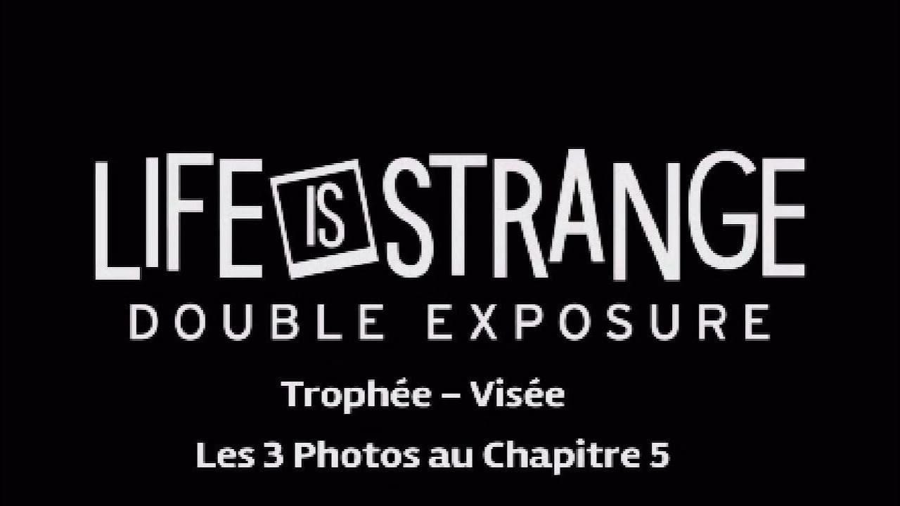 Life is strange : double exposure - Trophée Visée